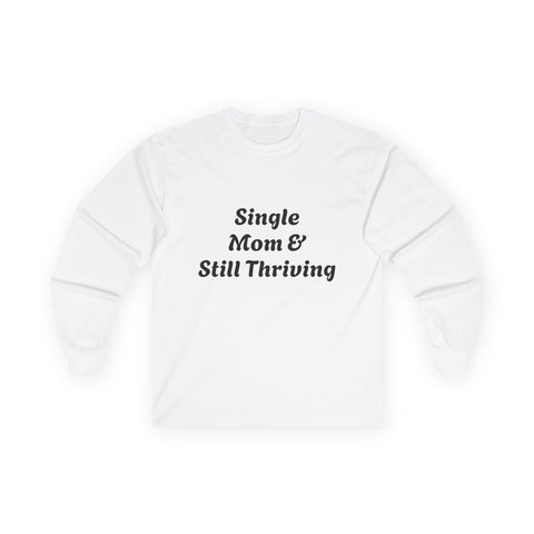 Single Mom & Still Thriving White Long Sleeve Tee