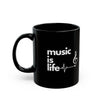 Black "Music is Life" Mug (11oz, 15oz)