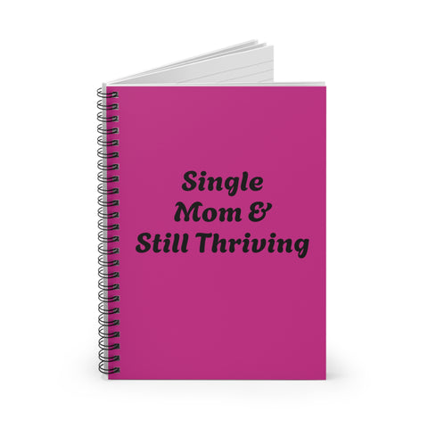 "Single Mom & Still Thriving" Pink Spiral Notebook Journal