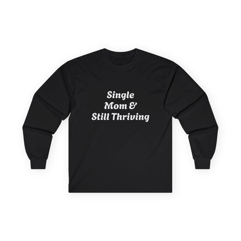 Single Mom & Still Thriving Black Long Sleeve Tee