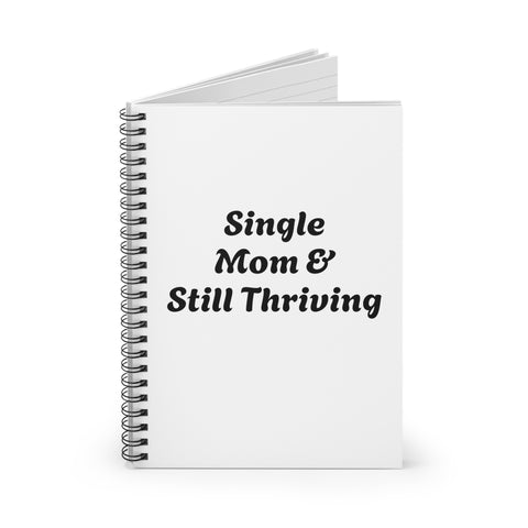 "Single Mom & Still Thriving" White Spiral Notebook Journal