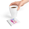 White & Pink 'To All the Ladies in the Place with Style and Grace' Stylish Ceramic Coaster