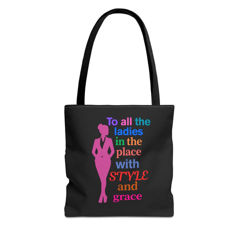 Black "To All the Ladies in the Place with Style and Grace" Tote Bag