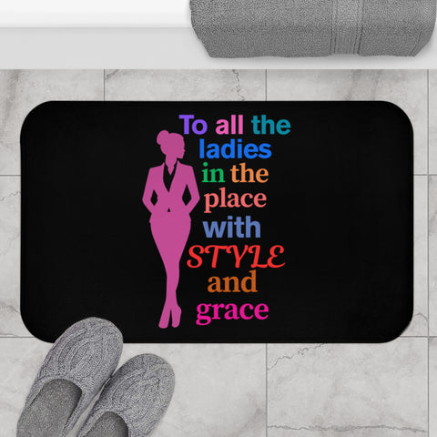 Black Stylish Bath Mat - 'To All the Ladies in the Place with Style and Grace'