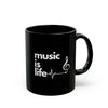 Black "Music is Life" Mug (11oz, 15oz)