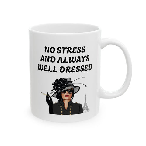 White 'No Stress Well Dressed Lady' Ceramic Mug, (11oz, 15oz)